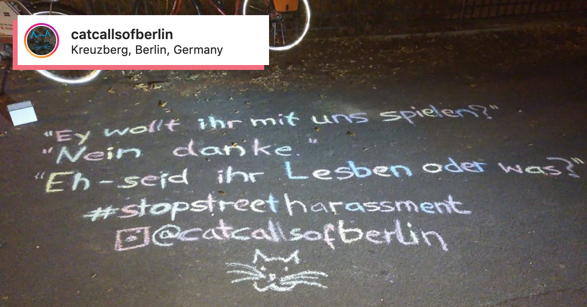 Belastigung Von Frauen Instagram Account Kreidet Catcalling Auf Berliner Strassen An The Best Social Media De