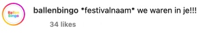 "*festivalnaam* we waren in je!!!"