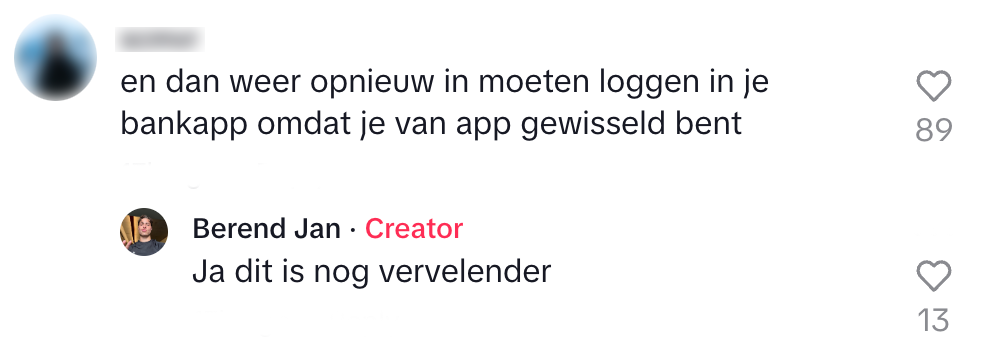 "en dan weer opnieuw in moeten loggen in je bank-app omdat je van app gewisseld bent" 