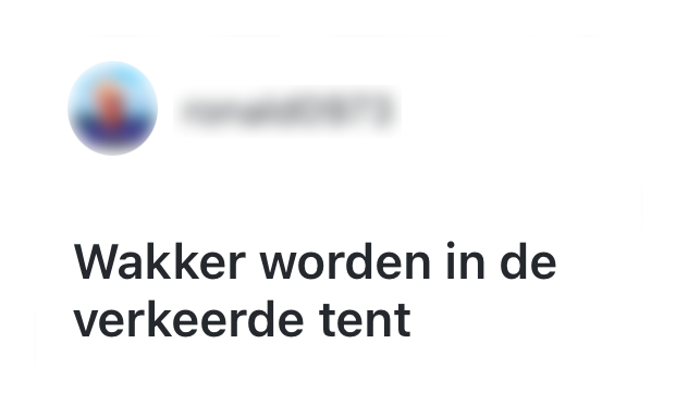 "wakker worden in de verkeerde tent tijdens het kamperen."