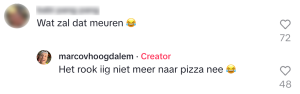 "wat zal dat meuren" "het rook iig niet meer naar pizza nee"